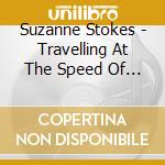 Suzanne Stokes - Travelling At The Speed Of Love cd