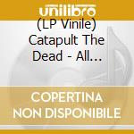 (LP Vinile) Catapult The Dead - All Is Sorrow (Black) lp vinile di Catapult The Dead