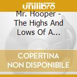 Mr. Hooper - The Highs And Lows Of A Hero For Hire cd musicale di Mr. Hooper