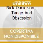 Nick Danielson - Tango And Obsession cd