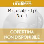Microcuts - Ep No. 1 cd