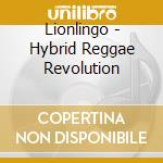 Lionlingo - Hybrid Reggae Revolution cd