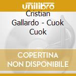 Cristian Gallardo - Cuok Cuok cd musicale di Cristian Gallardo