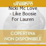 Nicki Mc Love - Like Boosie For Lauren cd