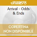 Arrival - Odds & Ends cd musicale di Arrival