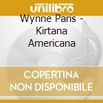 Wynne Paris - Kirtana Americana cd musicale di Wynne Paris