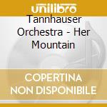 Tannhauser Orchestra - Her Mountain cd