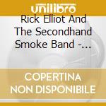 Rick Elliot And The Secondhand Smoke Band - First Hand cd