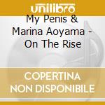 My Penis & Marina Aoyama - On The Rise cd