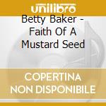 Betty Baker - Faith Of A Mustard Seed cd