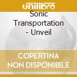 Sonic Transportation - Unveil cd