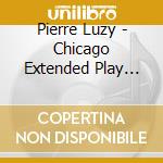 Pierre Luzy - Chicago Extended Play With Angels And Demons cd