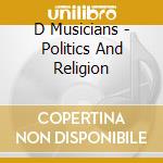 D Musicians - Politics And Religion cd