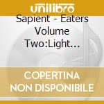 Sapient - Eaters Volume Two:Light Tiger cd