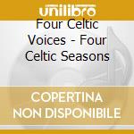 Four Celtic Voices - Four Celtic Seasons cd