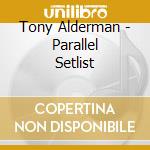 Tony Alderman - Parallel Setlist cd