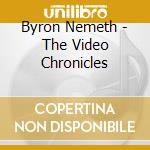 Byron Nemeth - The Video Chronicles cd