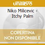 Niko Milicevic - Itchy Palm cd