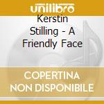 Kerstin Stilling - A Friendly Face cd