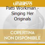 Patti Workman - Singing Her Originals cd