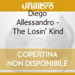 Diego Allessandro - The Losin' Kind cd musicale di Diego Allessandro