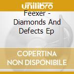 Feexer - Diamonds And Defects Ep cd