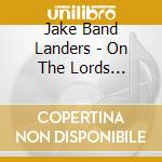 Jake Band Landers - On The Lords Highway cd
