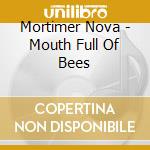 Mortimer Nova - Mouth Full Of Bees cd