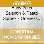 Hans Peter Salentin & Taato Gomez - Oneness World cd