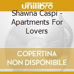 Shawna Caspi - Apartments For Lovers cd