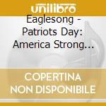 Eaglesong - Patriots Day: America Strong Boston Strong Our cd