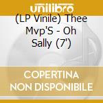 (LP Vinile) Thee Mvp'S - Oh Sally (7