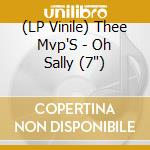 (LP Vinile) Thee Mvp'S - Oh Sally (7') vinile