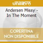Andersen Missy - In The Moment cd