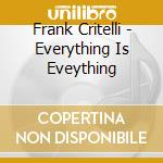 Frank Critelli - Everything Is Eveything