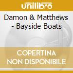 Damon & Matthews - Bayside Boats cd