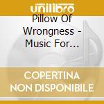 Pillow Of Wrongness - Music For Revolutions cd