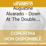 Augustine Alvarado - Down At The Double J cd