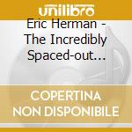 Eric Herman - The Incredibly Spaced-out Adventures Of Jupiter Jackson cd