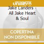 Jake Landers - All Jake Heart & Soul cd