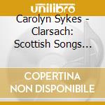 Carolyn Sykes - Clarsach: Scottish Songs Of Love & Longing cd