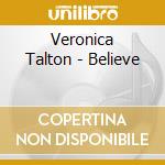 Veronica Talton - Believe cd musicale di Veronica Talton