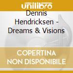 Dennis Hendricksen - Dreams & Visions cd