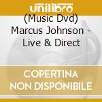 (Music Dvd) Marcus Johnson - Live & Direct cd