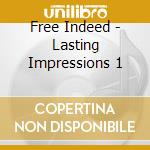 Free Indeed - Lasting Impressions 1 cd