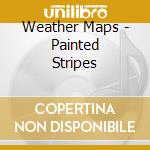 Weather Maps - Painted Stripes
