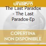 The Last Paradox - The Last Paradox-Ep cd