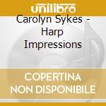 Carolyn Sykes - Harp Impressions cd musicale di Carolyn Sykes