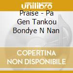 Praise - Pa Gen Tankou Bondye N Nan cd