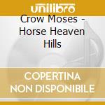 Crow Moses - Horse Heaven Hills cd